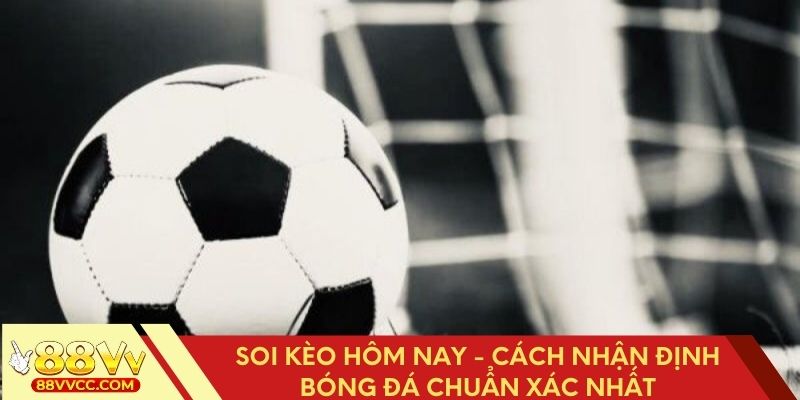  Bật mí phương pháp soi kèo hôm nay chính xác nhất